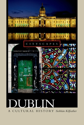 Dublin: A Cultural History 0195182014 Book Cover