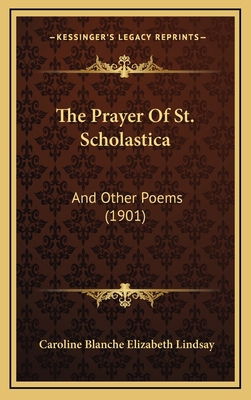 The Prayer Of St. Scholastica: And Other Poems ... 1166350630 Book Cover