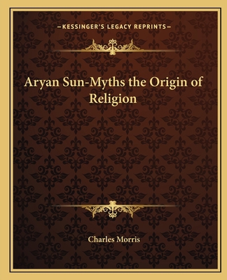 Aryan Sun-Myths the Origin of Religion 1162565969 Book Cover