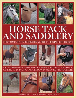 Horse Tack and Saddlery: The Complete Illustrat... 0754832368 Book Cover