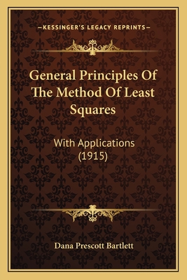General Principles Of The Method Of Least Squar... 1164858475 Book Cover