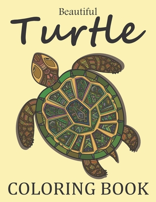 Beautiful Turtle Coloring Book: Sea Turtle Adults Animal Coloring Book for Mindfulness and Stress Relief Designs. Turtle Coloring Book For Adults