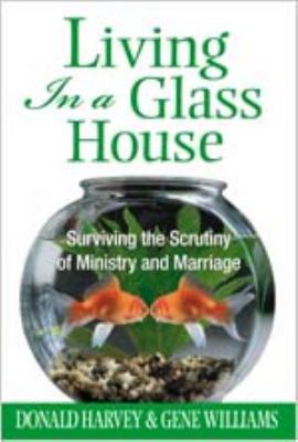 Living in a Glass House: Surviving the Scrutiny... 0834119544 Book Cover