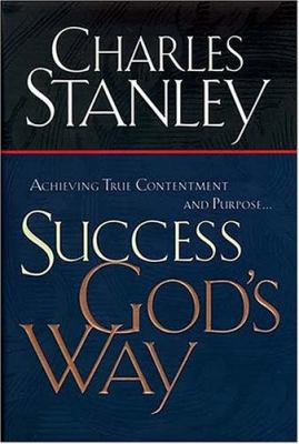 Success God's Way: Achieving True Contentment a... 0785268812 Book Cover