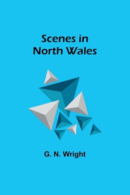 Scenes in North Wales 9357915370 Book Cover