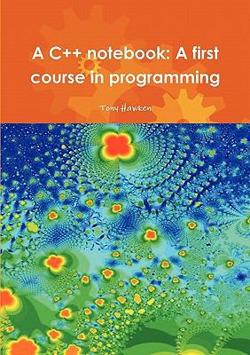 A C++ notebook: A first course in programming 1445243407 Book Cover