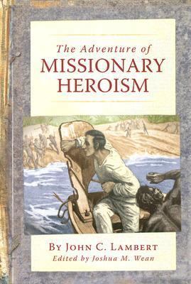 The Adventure of Missionary Heroism 0975526340 Book Cover