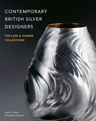 Contemporary British Silver Designers: The Lion... 1788841603 Book Cover