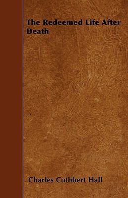 The Redeemed Life After Death 1445561549 Book Cover