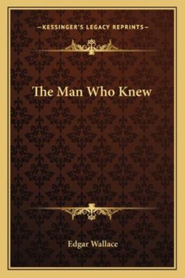 The Man Who Knew 1162775408 Book Cover