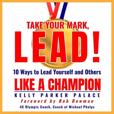 Take Your Mark, Lead!: 10 Ways to Lead Yourself... B09F1FWRHV Book Cover