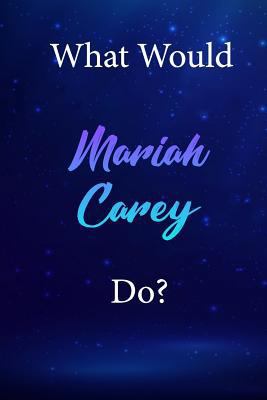 Paperback What Would Mariah Carey Do?: Mariah Carey Diary Journal Book