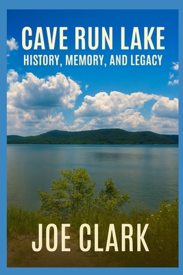 Cave Run Lake: History, Memory, and Legacy B0GRR2FNCZ Book Cover