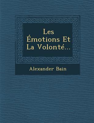 Les Émotions Et La Volonté... [French] 1249964938 Book Cover