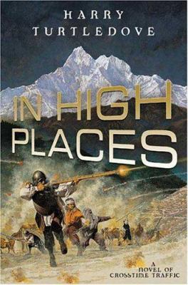 In High Places (Crosstime Traffic, 3) 0765306964 Book Cover