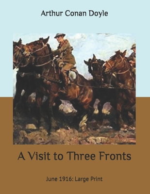 A Visit to Three Fronts: June 1916: Large Print B085RNKTDL Book Cover