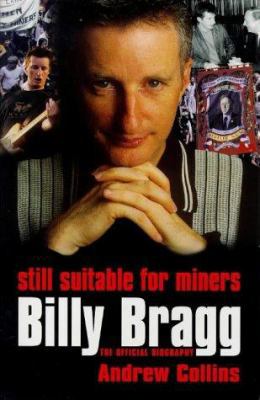 Still Suitable for Miners: Billy Bragg: The Off... 0753502321 Book Cover