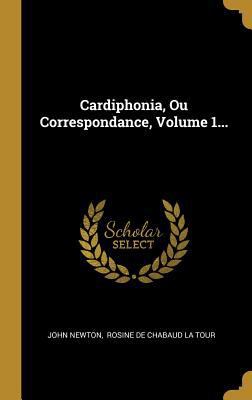 Cardiphonia, Ou Correspondance, Volume 1... [French] 0341108561 Book Cover