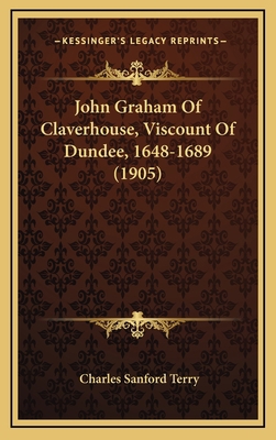 John Graham Of Claverhouse, Viscount Of Dundee,... 1165570777 Book Cover