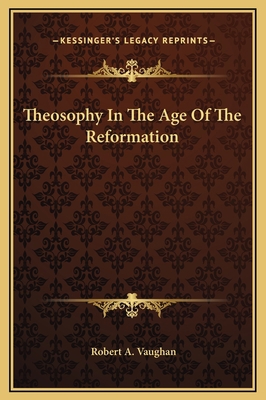 Theosophy In The Age Of The Reformation 1169235182 Book Cover