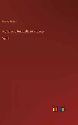 Royal and Republican France: Vol. II 3368149512 Book Cover