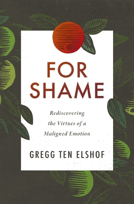 For Shame: Rediscovering the Virtues of a Malig... 0310108667 Book Cover