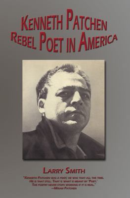 Kenneth Patchen: Rebel Poet in America 1933964650 Book Cover
