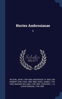 Noctes Ambrosianae: 5 134027325X Book Cover