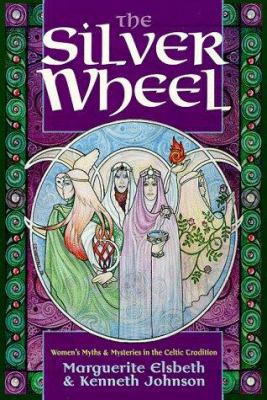 The Silver Wheel: Women's Myths and Mysteries i... 1567183719 Book Cover