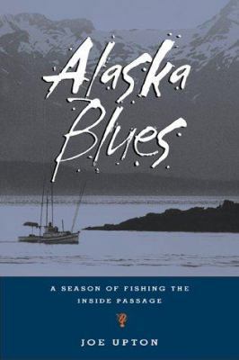 Alaska Blues: A Season of Fishing the Inside Pa... 1570611564 Book Cover