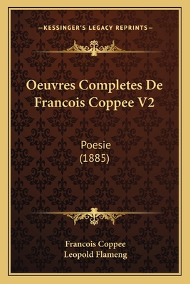 Oeuvres Completes De Francois Coppee V2: Poesie... [French] 116543377X Book Cover