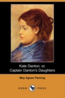 Kate Danton; Or, Captain Danton's Daughters (Do... 1406546283 Book Cover