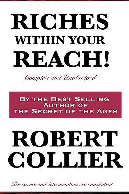 Riches Within Your Reach! Complete and Unabridged 1604599995 Book Cover