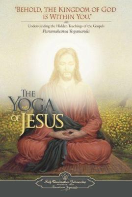 The Yoga of Jesus: Understanding the Hidden Tea... 0876125569 Book Cover