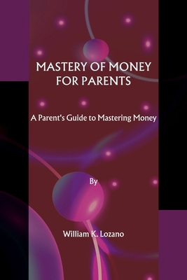 Mastery of money for parents: A Parent's Guide ... B0C9SP2XNG Book Cover