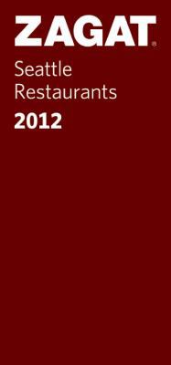 2012 Seattle Restaurants (ZAGAT Restaurant Guides) 1604784121 Book Cover