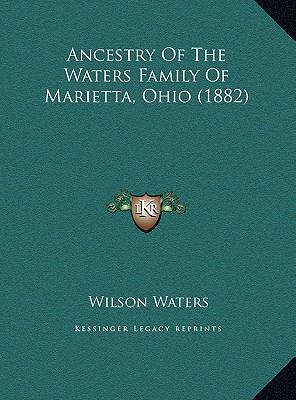 Ancestry Of The Waters Family Of Marietta, Ohio... 1169555578 Book Cover