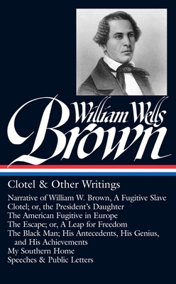 William Wells Brown: Clotel & Other Writings (L... 159853291X Book Cover