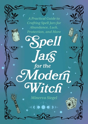 Spell Jars for the Modern Witch: A Practical Gu... 1646044959 Book Cover