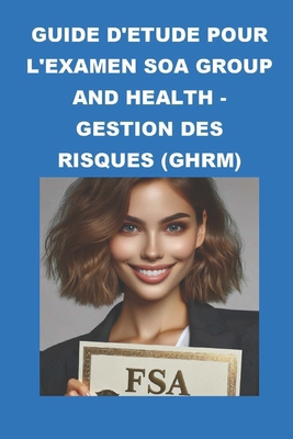 Guide d'étude pour l'examen SOA Group and Healt... [French]            Book Cover