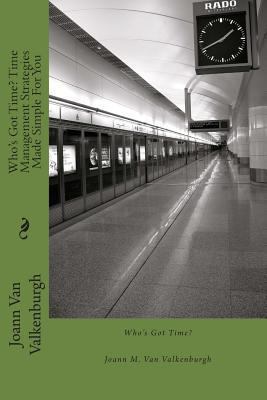 Who's Got Time? Time Management Strategies Made... 1492965995 Book Cover