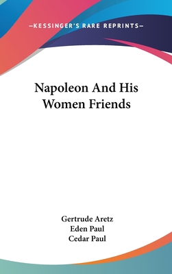 Napoleon and His Women Friends 1436680530 Book Cover