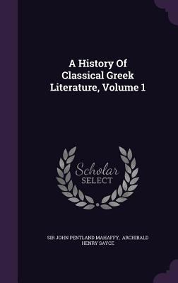 A History of Classical Greek Literature, Volume 1 1343268419 Book Cover