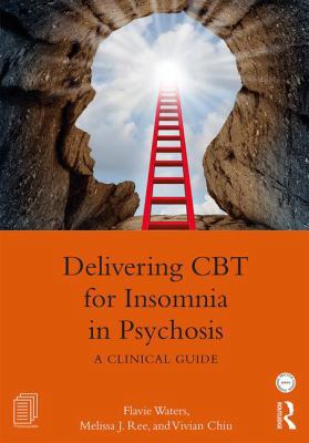 Delivering CBT for Insomnia in Psychosis: A Cli... 113818652X Book Cover