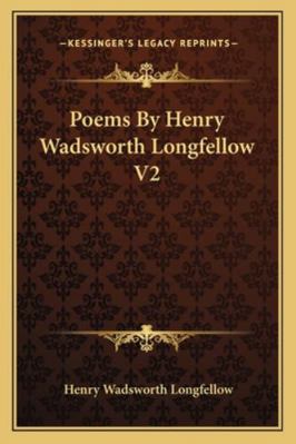 Poems by Henry Wadsworth Longfellow V2 1162806796 Book Cover