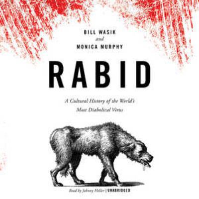 Rabid: A Cultural History of the World's Most D... 1470826437 Book Cover