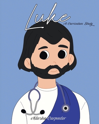 Luke: A Curriculum Study B0FV2685TC Book Cover