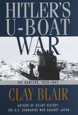 Hitler's U-Boat War: The Hunters, 1939-1942 0394588398 Book Cover