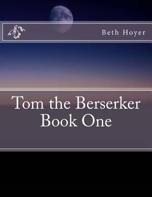 Tom the Berserker 1492342793 Book Cover