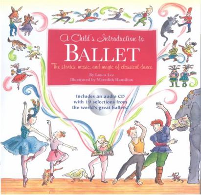 A Child's Introduction to Ballet: The Stories, ... 1579126995 Book Cover
